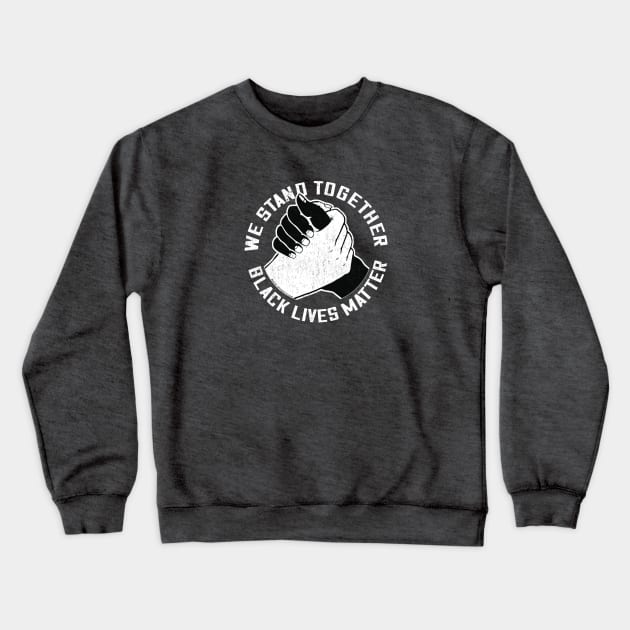 We Stand Together Handshake - Black Lives Matter Crewneck Sweatshirt by Jitterfly